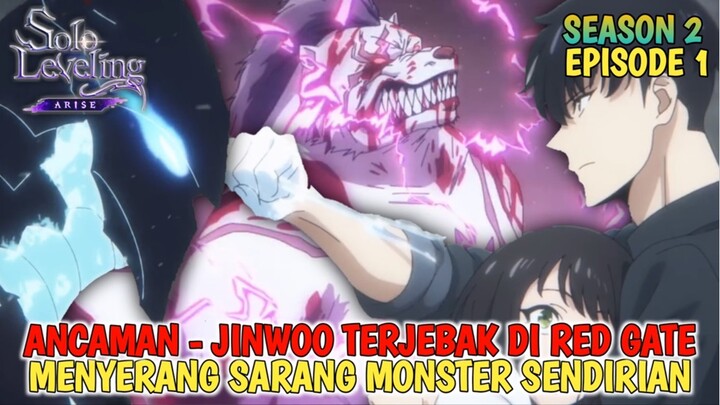 SOLO LEVELING SEASON 2  - JINWOO TERJEBAK DI RED GATE ‼️ JINWOO SENDIRIAN MENYERANG SARANG MONSTER