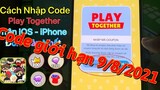 #15 Play Together | Nhập Mã Code Mới Ngày 8/9 Nhận Quà Trong Game Play Together