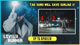 Taesung Will Save Sunjae | Lovely Runner Episode 15 Spoiler