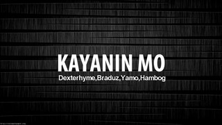 KAYANIN MO -  Hambog ng sagpro, Yamo , Dexterhyme, Braduz