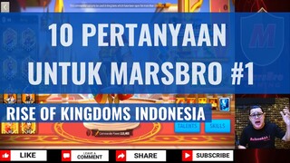 10 PERTANYAAN UNTUK MARSBRO [RISE OF KINGDOMS INDONESIA]