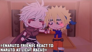 ={Naruto Friends react to Naruto as Licht Bach}=