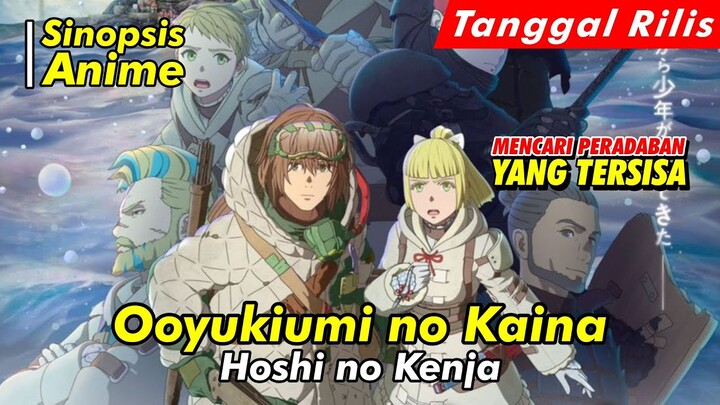 Alur Cerita Anime | Ooyukiumi no Kaina: Hoshi no Kenja | Spoiler Anime | Official Trailer
