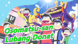 [Osomatsu-san / MAD Gambar] Lubang Donat [Keluarga Matsuno]