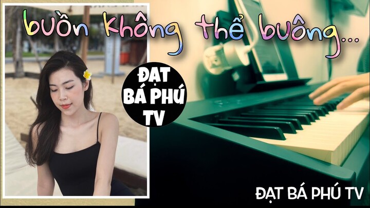 Buồn không thể buông - DREAMer || Đạt Bá Phu TV cover piano