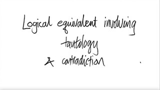 Logical equivalent involving ... tautology & contradiction