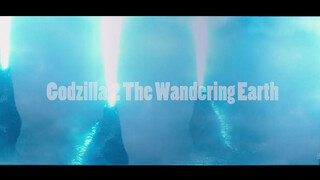 [Mashup] Project Wandering Earth Needs 10,000 Godzillas!