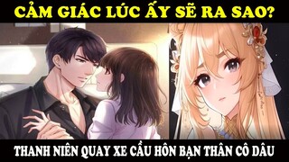 THANH NIÊN QUAY XE CẦU HÔN BẠN THÂN CÔ DÂU | TRÀ SỮA REVIEW