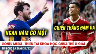 TIN BÓNG ĐÁ 31/12| Lionel Messi - thiên tài ngàn năm có một, Ronaldo nổ súng, MU thắng lợi đậm đà