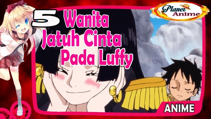 Wow Ini dia 5 Wanita yang jatuh cinta dengan pesona luffy Anime One Piece