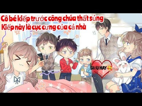 Review Truyện :Cô bé kiếp trước là công chúa thất sủng ,đầu thai kiếp này cả nhà xem là cục cưng