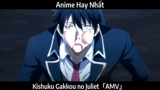 Kishuku Gakkou no Juliet「AMV」Hay Nhất