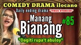 COMEDY DRAMA ilocano-MANANG BIANANG #85 "Dagiti rupa't abuloy" With bonus ilocano song