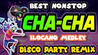 BEST NONSTOP CHA CHA REMIX | ILOCANO CHACHA MEDLEY | Disco Party Mix 2024