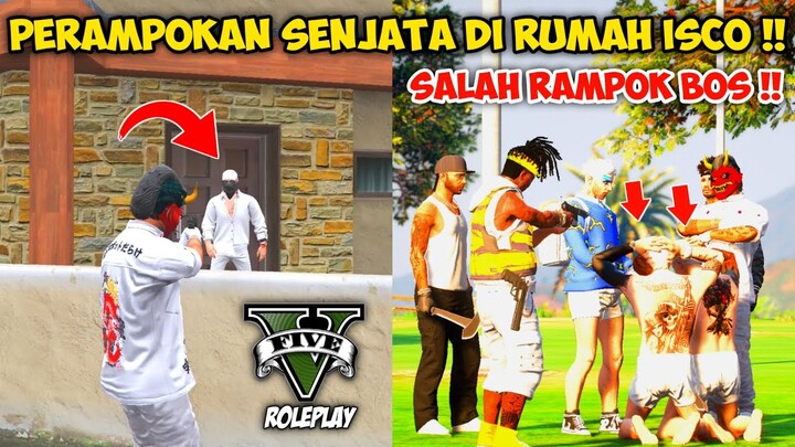 RUMAH ISCO DI RAMPOK, SENJATA ISCO SEMUANYA DI AMBIL !! SALAH RAMPOK DIA BOS !! GTA V ROLEPLAY