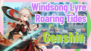 [Genshin  Windsong Lyre] [Roaring Tides]
