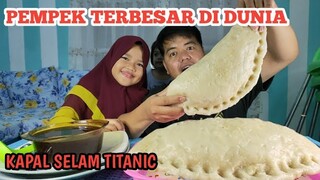 PEMPEK KAPAL SELAM TITANIC - PEMPEK TERBESAR YANG PERNAH KITA MAKAN