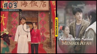 Kesempatan Kedua Menjadi Ayah - part 3 _ #short #dracin