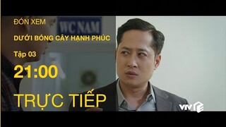 TRỰC TIẾP VTV1 | TẬP 03: Dưới Bóng Cây Hạnh Phúc