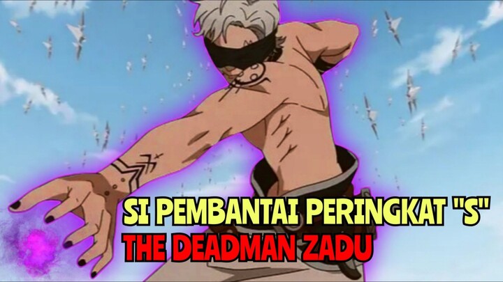 SI PEMBANTAI PERINGKAT "S" THE DEADMAN ZADU