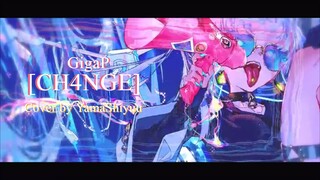 CH4NGE - Giga / Cover by YamaShiyuu