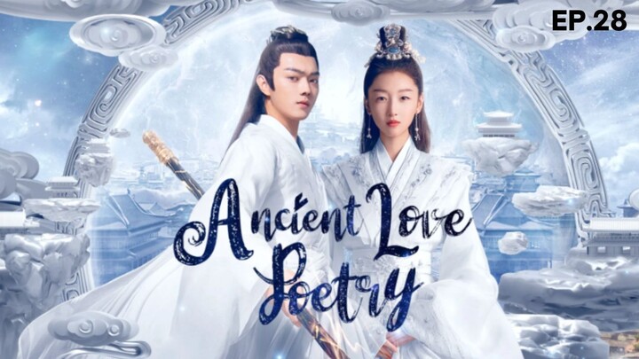 Ancient Love Poetry (2021) - Episode 28 Eng Sub