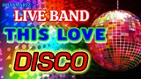 LIVE BAND || THIS LOVE | DISCO