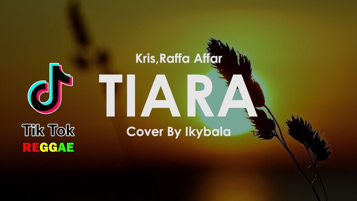 TIARA - Raffa Affar/Kris Cover By Ikybala ( Reggae Version )