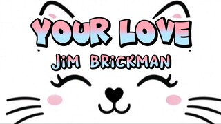 YOUR LOVE (LYRICS) Jim brickman