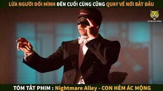 Hành nghê lừa đảo đến cuối đời gặp quả báo | Tóm tắt phim : Nightmare Alley - Con Hẻm Ác Mộng