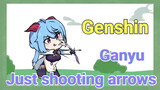 Ganyu Just shooting arrows