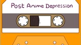 Post Anime Depression