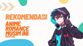 3 Rekomendasi Anime Romance Musim Ini ( Winter-2023 )
