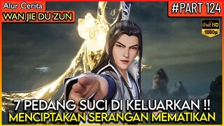 AKHIRNYA LORD LIN FENG MENGELUARKAN SEMUA PEDANG SUCI !! - Alur Cerita Donghua #WJDZ (PART 124)