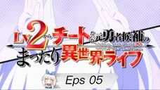 Lv2 kara Cheat datta Motoyuusha Kouho no Mattari Isekai Life - EP 05