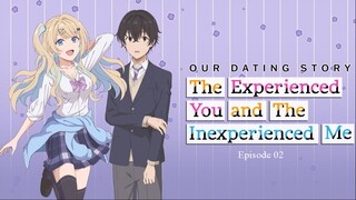 Our Dating Story: The Experienced You and The Inexperienced Me EP02 (Link in the Description)