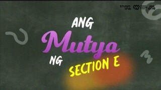 ANG MUTYA NG SECTION E (teaser)