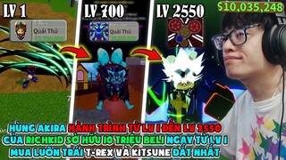 HÙNG AKIRA RICHKID CÓ 10 TRIỆU BELI TỪ LV 1 ĐẾN LV 2550 THỨC TỈNH KITSUNE V4 PHÁ ĐẢO BLOX FRUIT