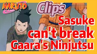 [NARUTO]  Clips |   Sasuke can't break Gaara's Ninjutsu