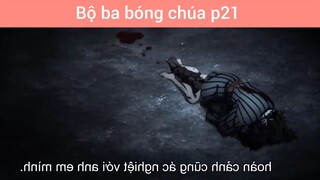 Bộ ba bóng chúa p21