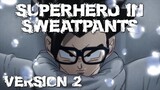 Superhero in Sweatpants VERSION 2 (feat. Childish Gambino) | AMV