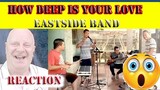 How Deep is Your Love - Eastside - Bee Gees (cover) - REACTION