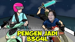 CITA CITA KU INGIN JADI B3G4L