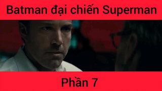 Batman đại chiên Superman phần 7 #phimhay #batman #superman