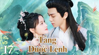 【VietSub】Tàng Dược Lệnh l Tập 17 l Phim Cổ Trang Lãng Mạn Trung Quốc Hay Nhất Năm 2024