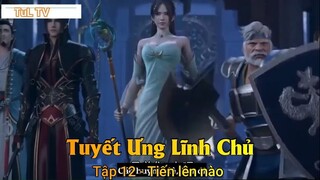 Tuyết Ưng Lĩnh Chủ Tập 12 - Tiến lên nào
