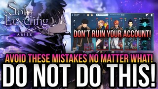 Solo Leveling Arise - Avoid These Mistakes! *Do Not Ruin Your Account!*