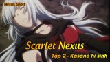 Scarlet Nexus Tập 2 - Kasane hi sinh