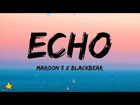 Maroon 5 - Echo (Lyrics) feat. Blackbear