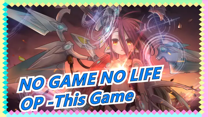 [NO GAME NO LIFE | OP -This Game